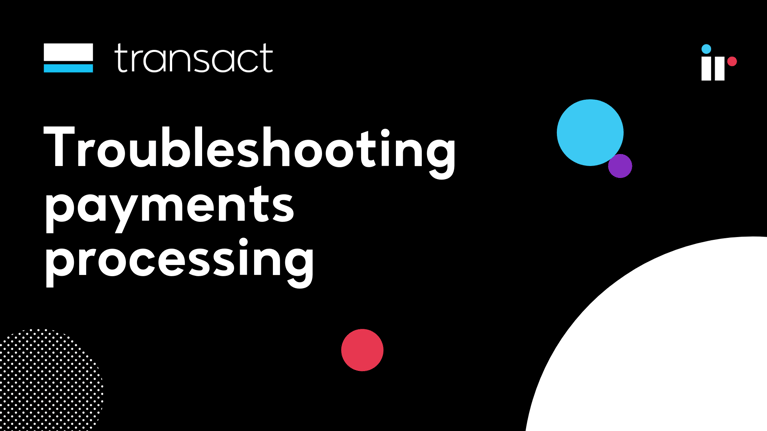 Troubleshooting payments processing