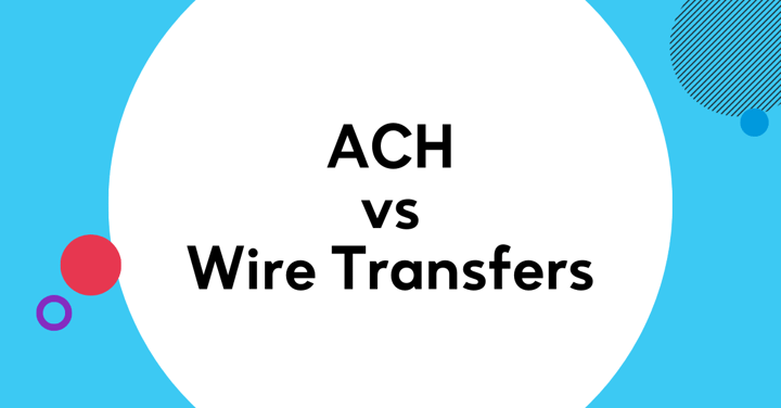 ACH vs Wire Transfers