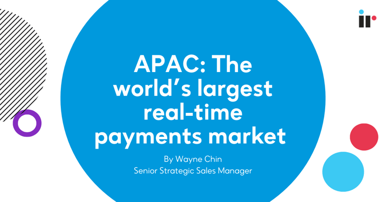 APAC: The world’s largest real-time payments market