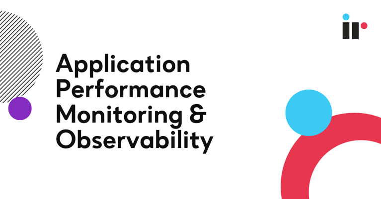 Application Performance Monitoring & Observability