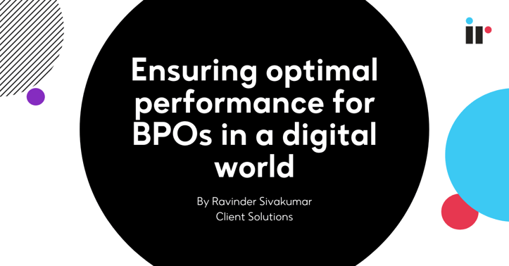 Ensuring optimal performance for BPOs in a digital world