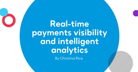 Real-time payments visibility and intelligent analytics