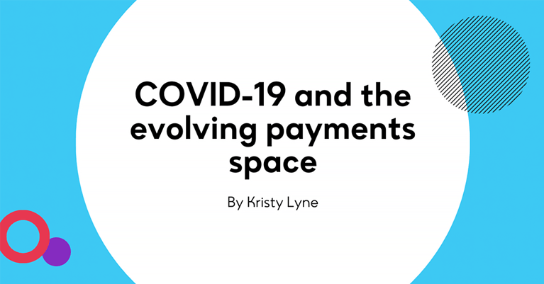 COVID-19 and the evolving payments space