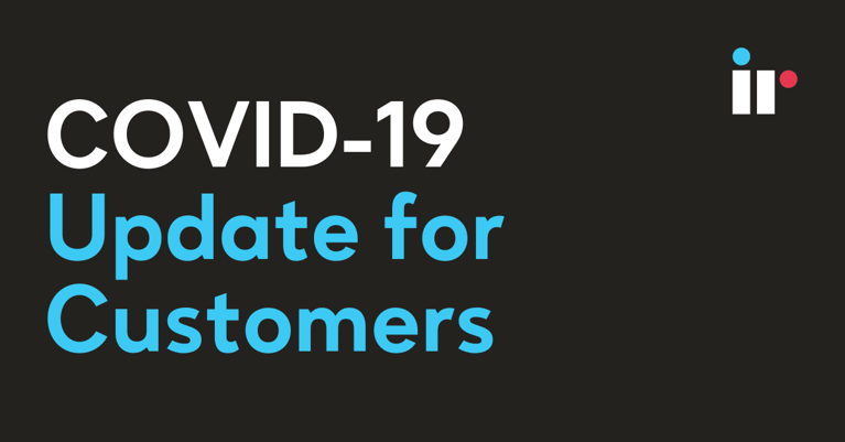 COVID-19 - Update for Customers