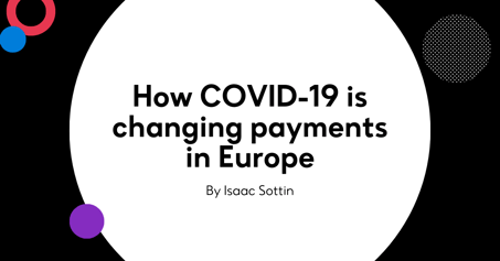 How COVID-19 is changing payments in Europe