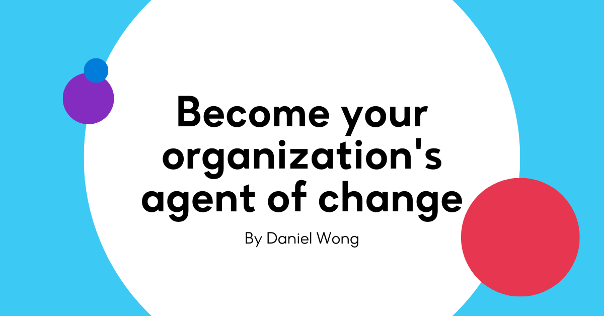 Become your organization's agent of change