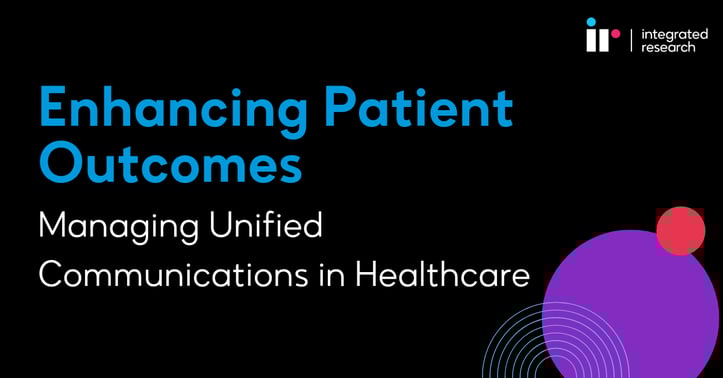 Enhancing Patient Outcomes: Managing Unified Communications in Healthcare