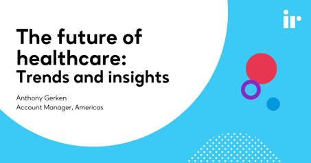 The Future of Healthcare: Trends and Insights