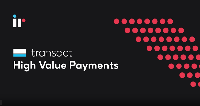 IR Transact High Value Payments Overview