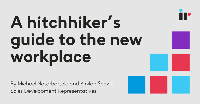 A hitchhiker's guide to the new workplace