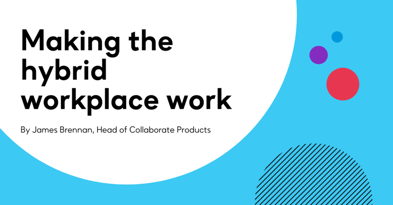 Making the hybrid workplace work