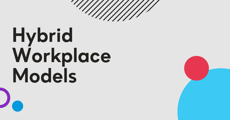 Hybrid Workplace Models Are The New Normal