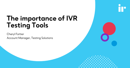 The importance of IVR Testing Tools