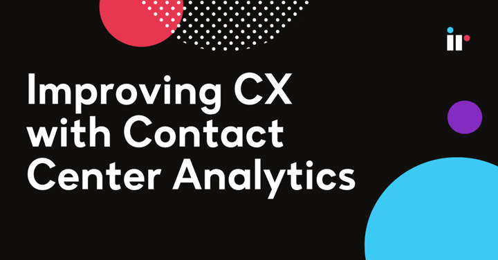 Improving Customer Experience with Contact Center Analytics