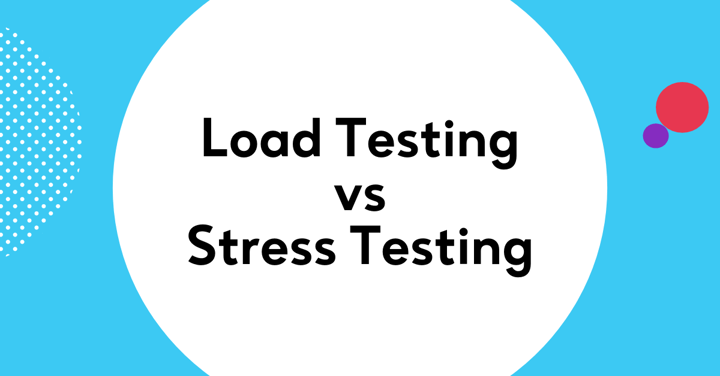 5 Key Differences Between Load Testing and Stress Testing