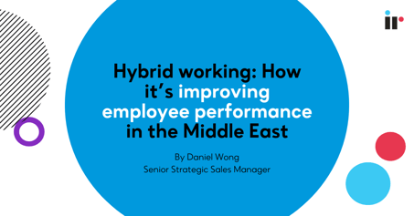 Hybrid working: How it’s improving employee performance in the Middle East
