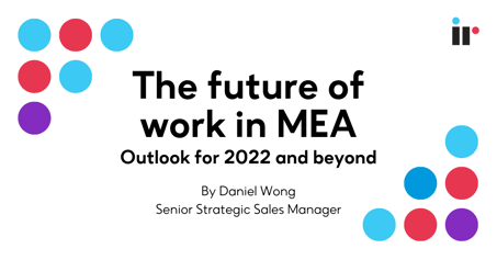 The future of work in MEA - Outlook for 2022 and beyond