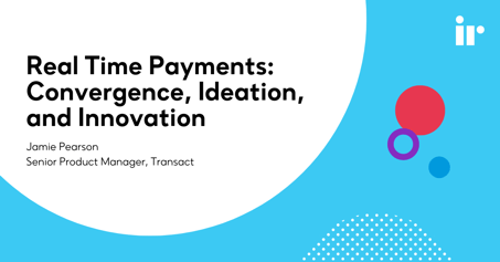 Real-Time Payments: Convergence, Ideation, and Innovation Roundtable Event