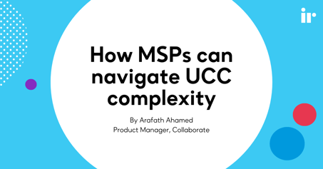 How MSPs can navigate UCC complexity