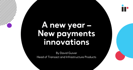 A new year – New payments innovations
