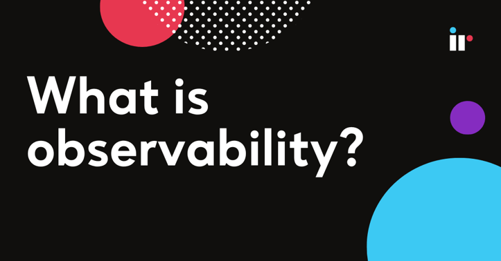 What is Observability?