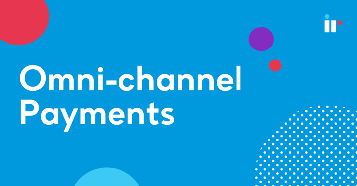 Omni-channel payments