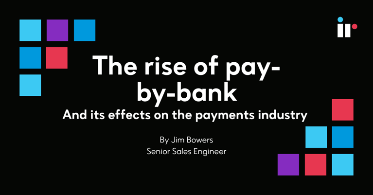 The rise of pay-by-bank and its effects on the payments industry