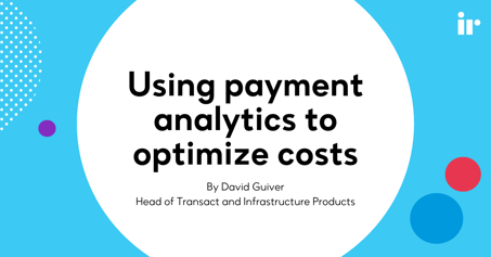 Using payment analytics to optimize costs