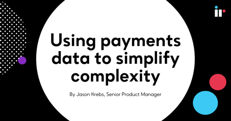 Using payments data to simplify complexity