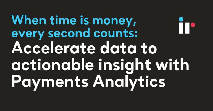Accelerate Data to Actionable Insight with Payments Analytics