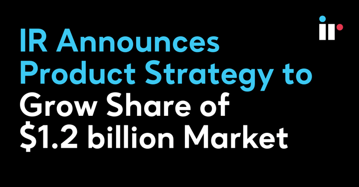 IR Announces Product Strategy to Grow Share of $1.2 billion Market