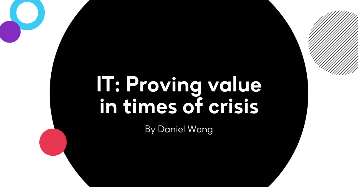 IT: Proving value in times of crisis