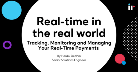 Real-time in the real world - Tracking, Monitoring and Managing Your Real-Time Payments