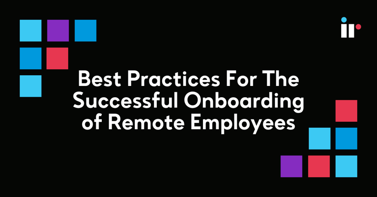 Best Practices For The Successful Onboarding of Remote Employees