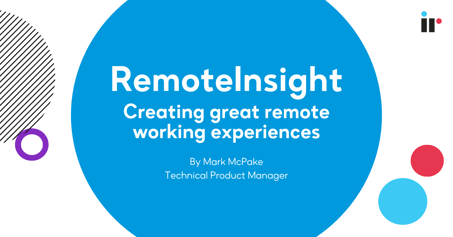 RemoteInsight: Creating great remote working experiences