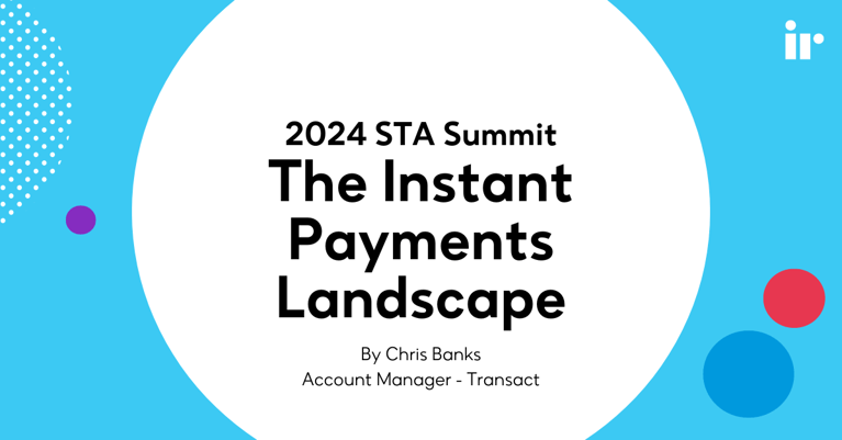 2024 STA Summit: The Instant Payments Landscape