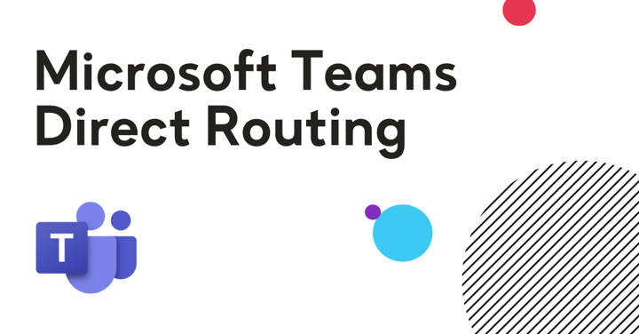 Your Guide to Microsoft Teams Direct Routing