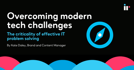Overcoming modern tech challenges: The criticality of effective IT problem solving