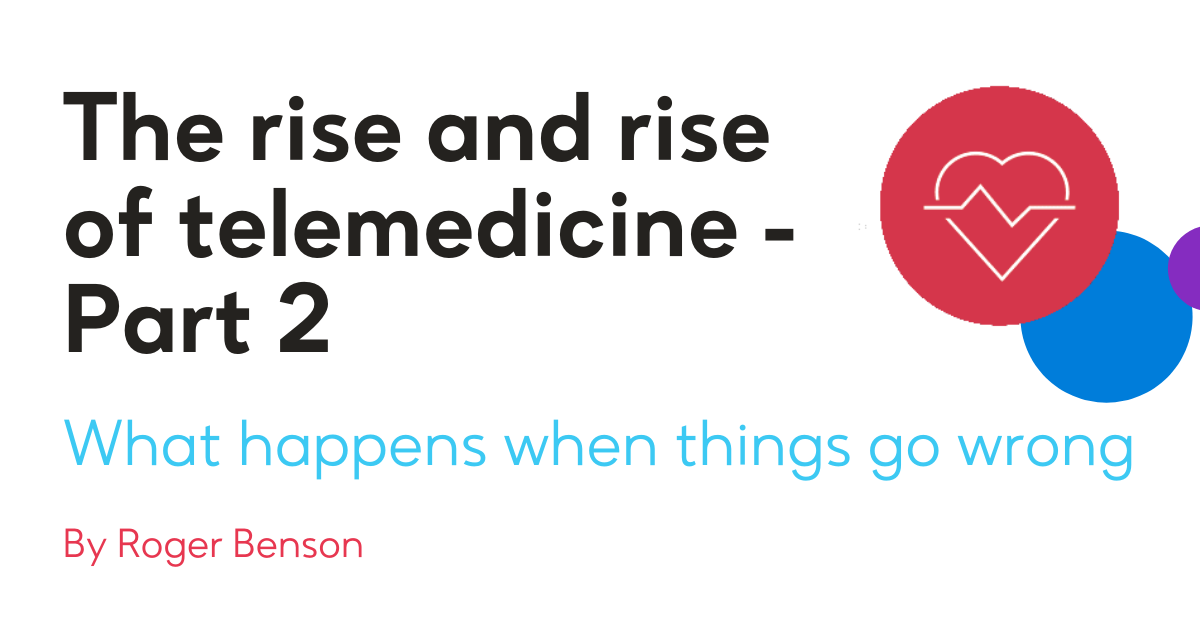 The rise and rise of telemedicine - Part 2