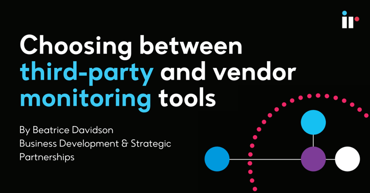 Choosing between third-party and vendor monitoring tools