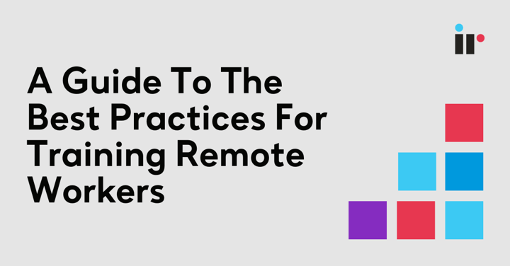 A guide to the best practices for training remote workers
