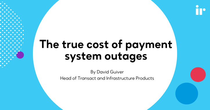 The true cost of payment system outages