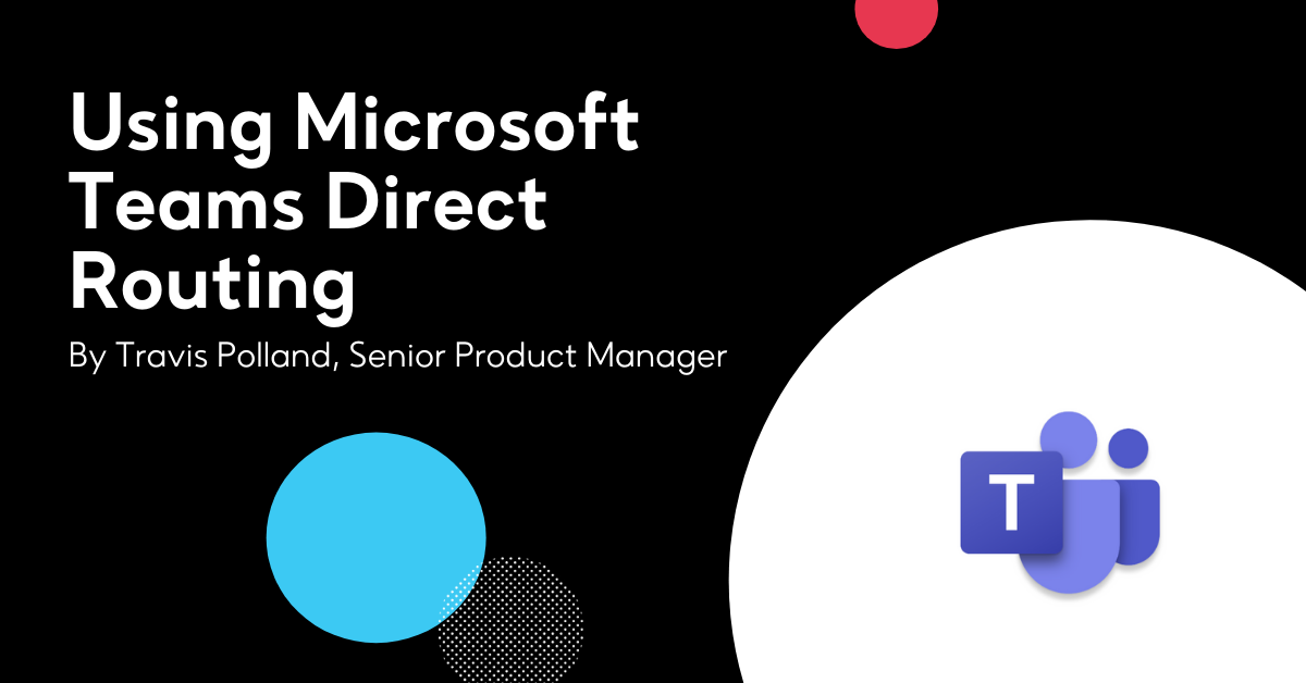 Using Microsoft Teams Direct Routing