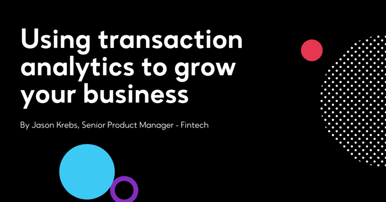 Using transaction analytics to grow your business