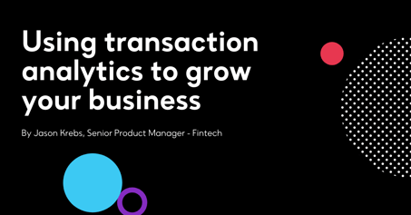 Using transaction analytics to grow your business