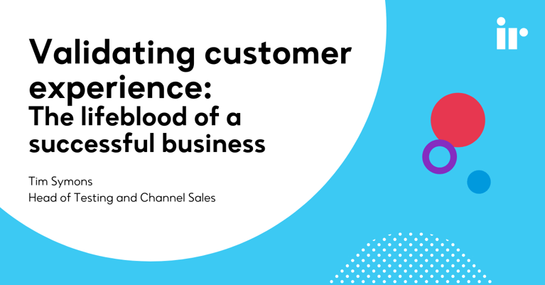 Validating customer experience: The lifeblood of a successful business