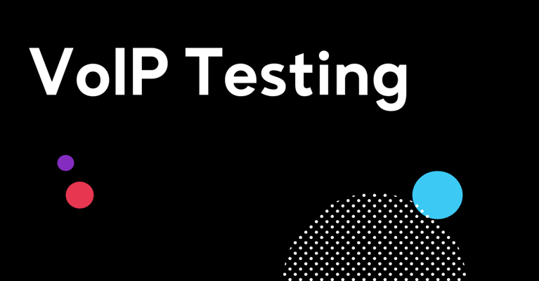 The Expert Guide to VoIP Testing - Ensuring your Network is Capable