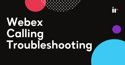 Webex Audio Problems Troubleshoot Guide | IR