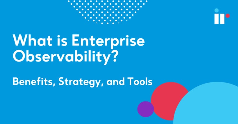 What is Enterprise Observability? Benefits, Strategy, and Tools – 2026 Guide