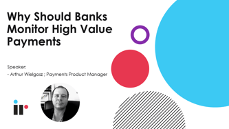 Webinar - Why Should Banks Monitor High Value Payments